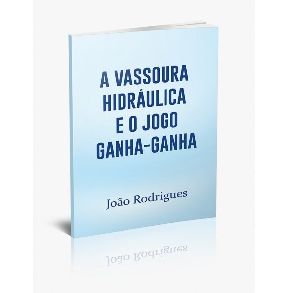 A VASSOURA HIDRÁULICA E O JOGO GANHA-GANHA